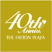 THE HILTON PLAZA 40th Anniversary